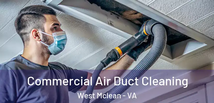 Commercial Air Duct Cleaning West Mclean - VA