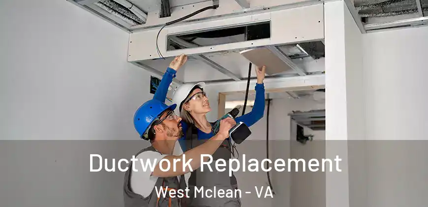 Ductwork Replacement West Mclean - VA