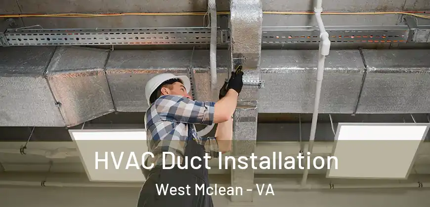 HVAC Duct Installation West Mclean - VA