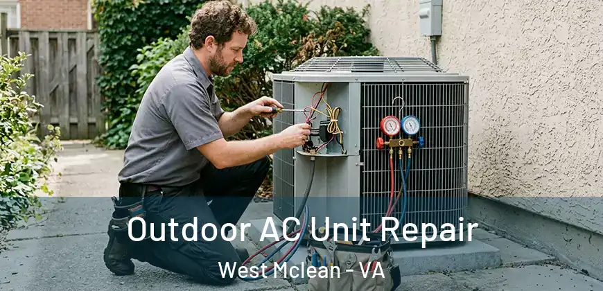Outdoor AC Unit Repair West Mclean - VA